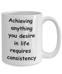 Consistency Gives You Everything Mug