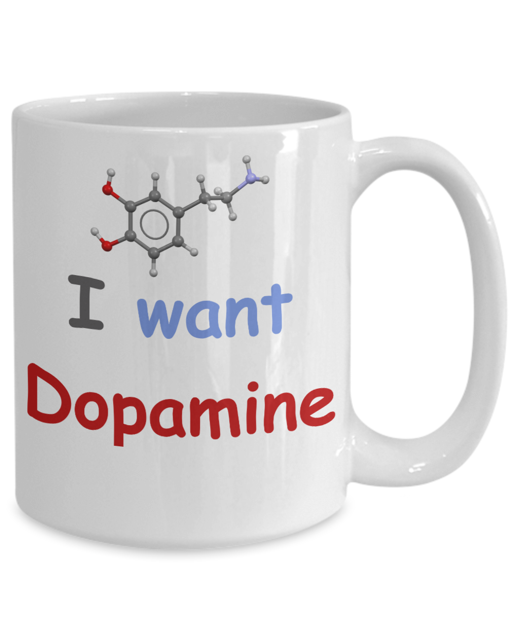 I want Dopamine