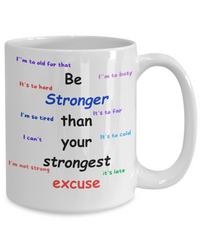 Be Stronger than Your Strongest Excuse mug