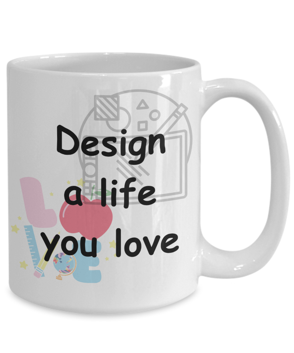 Design a Life You Love mug