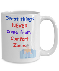 Great Things Never Come From Comfort Zones mug