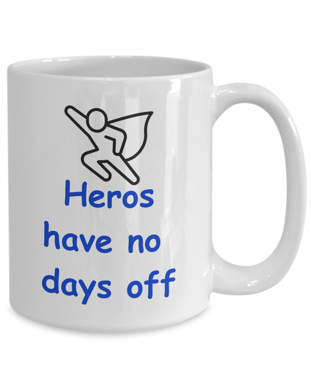 Heros Have No Days Off mug