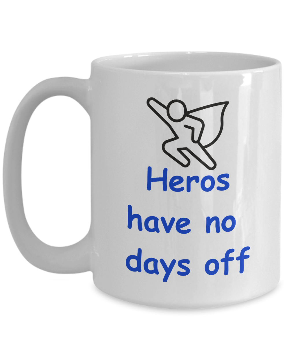 Heros Have No Days Off mug