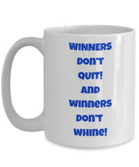 Winners don't quit and whine mug