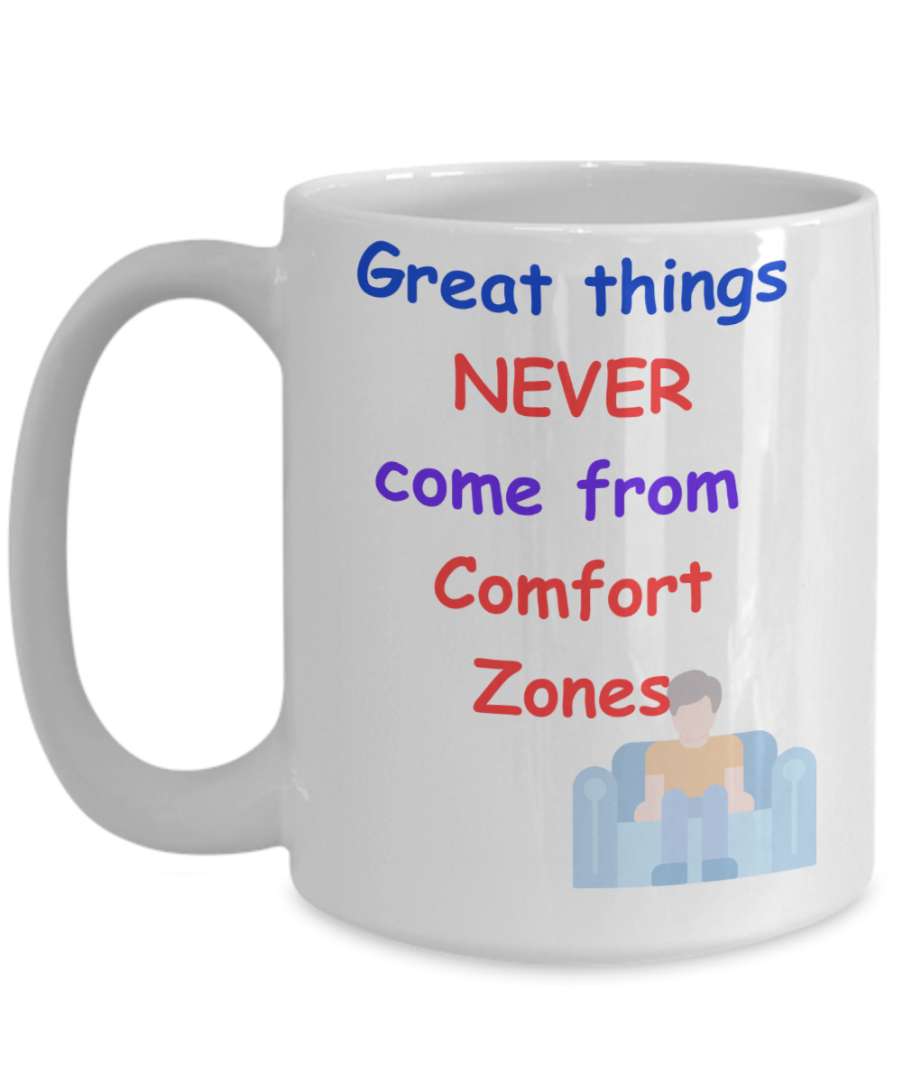 Great Things Never Come From Comfort Zones mug