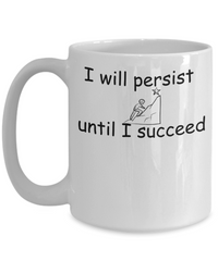 I Will Persist mug