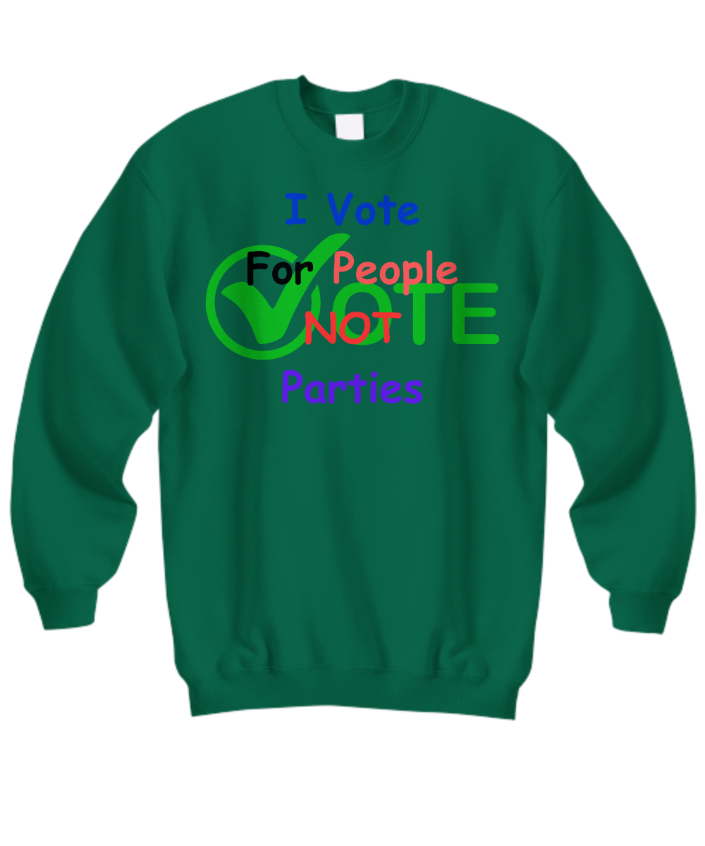 I vote for people, not parties sweatshirt