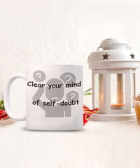 Clear you Mind of Self-Doubt Mug