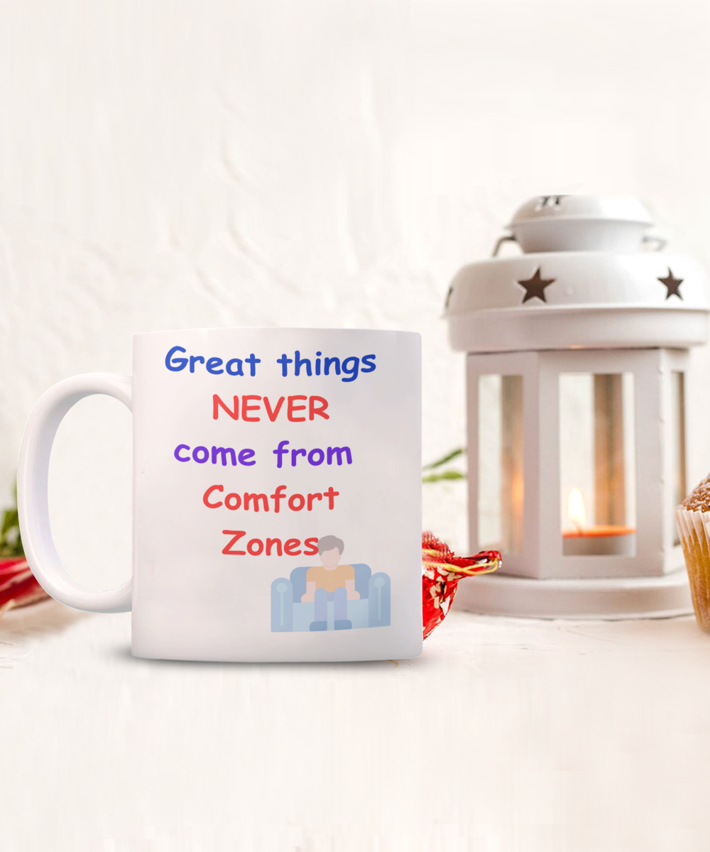 Great Things Never Come From Comfort Zones mug