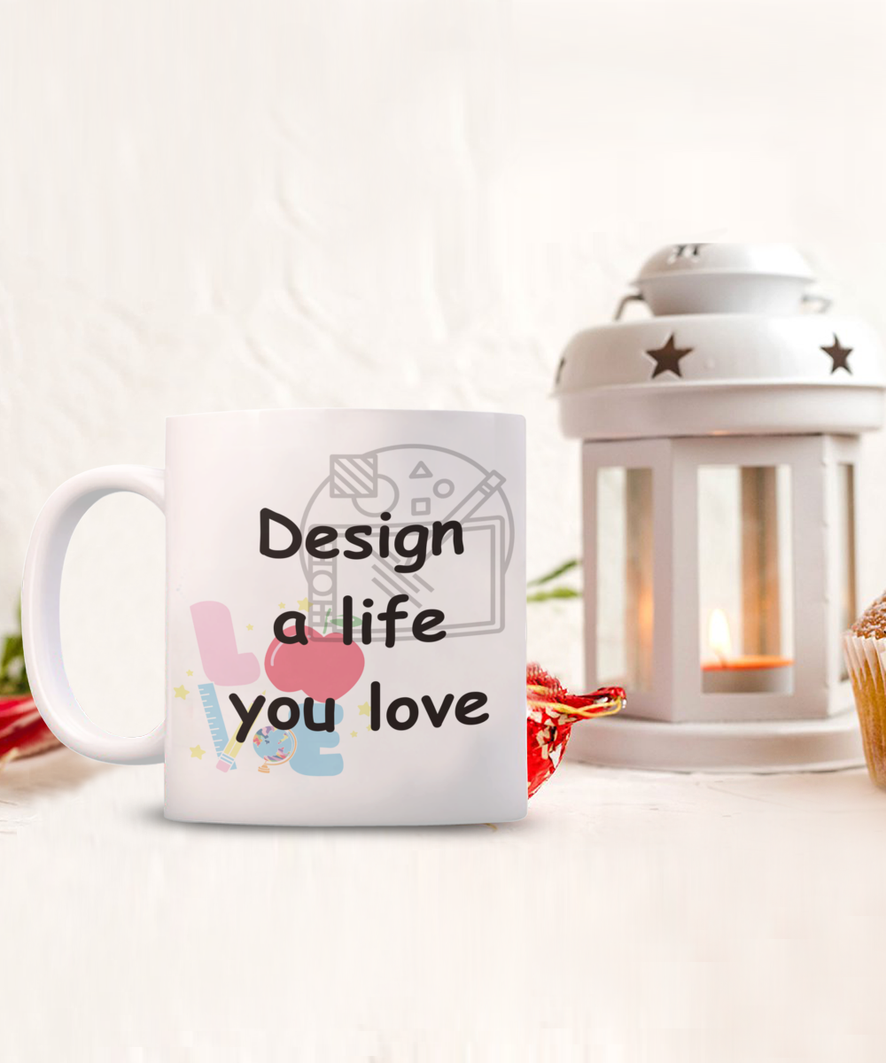 Design a Life You Love mug