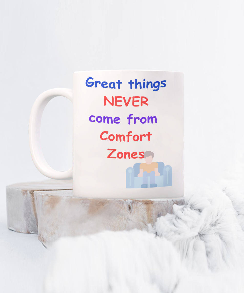 Great Things Never Come From Comfort Zones mug