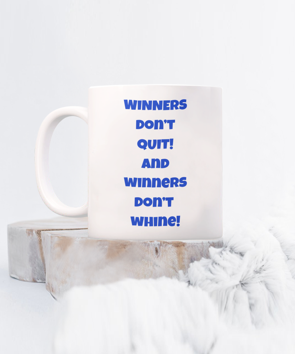 Winners don't quit and whine mug