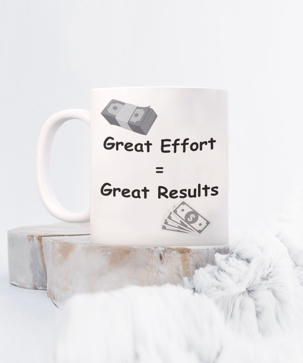 Great Effort = Great Results mug