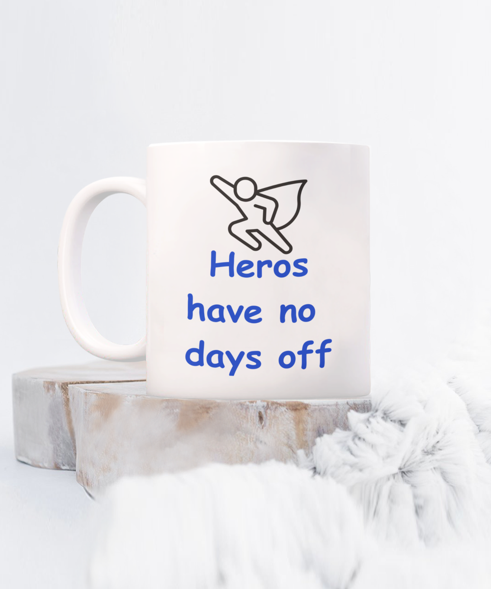 Heros Have No Days Off mug