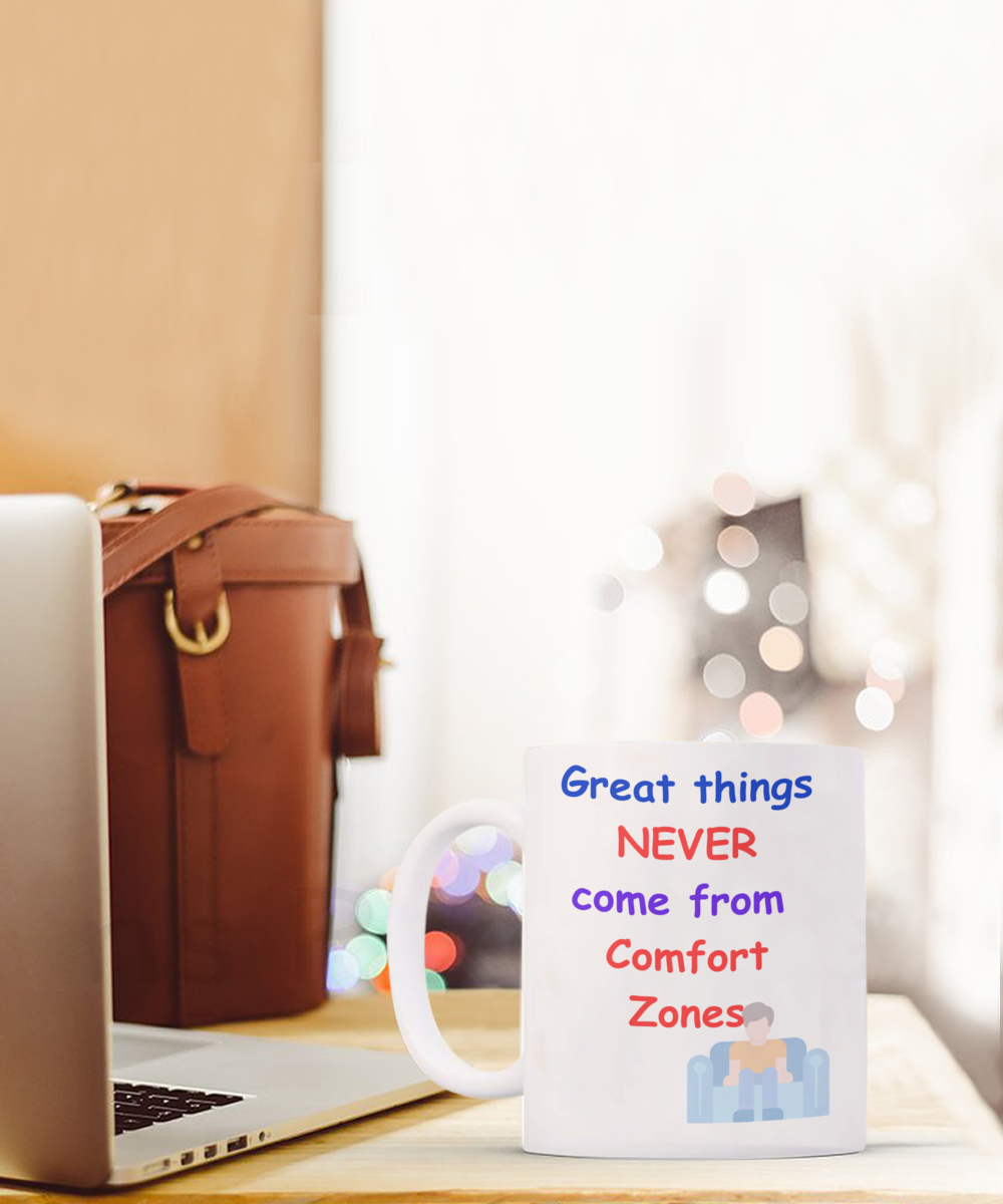 Great Things Never Come From Comfort Zones mug