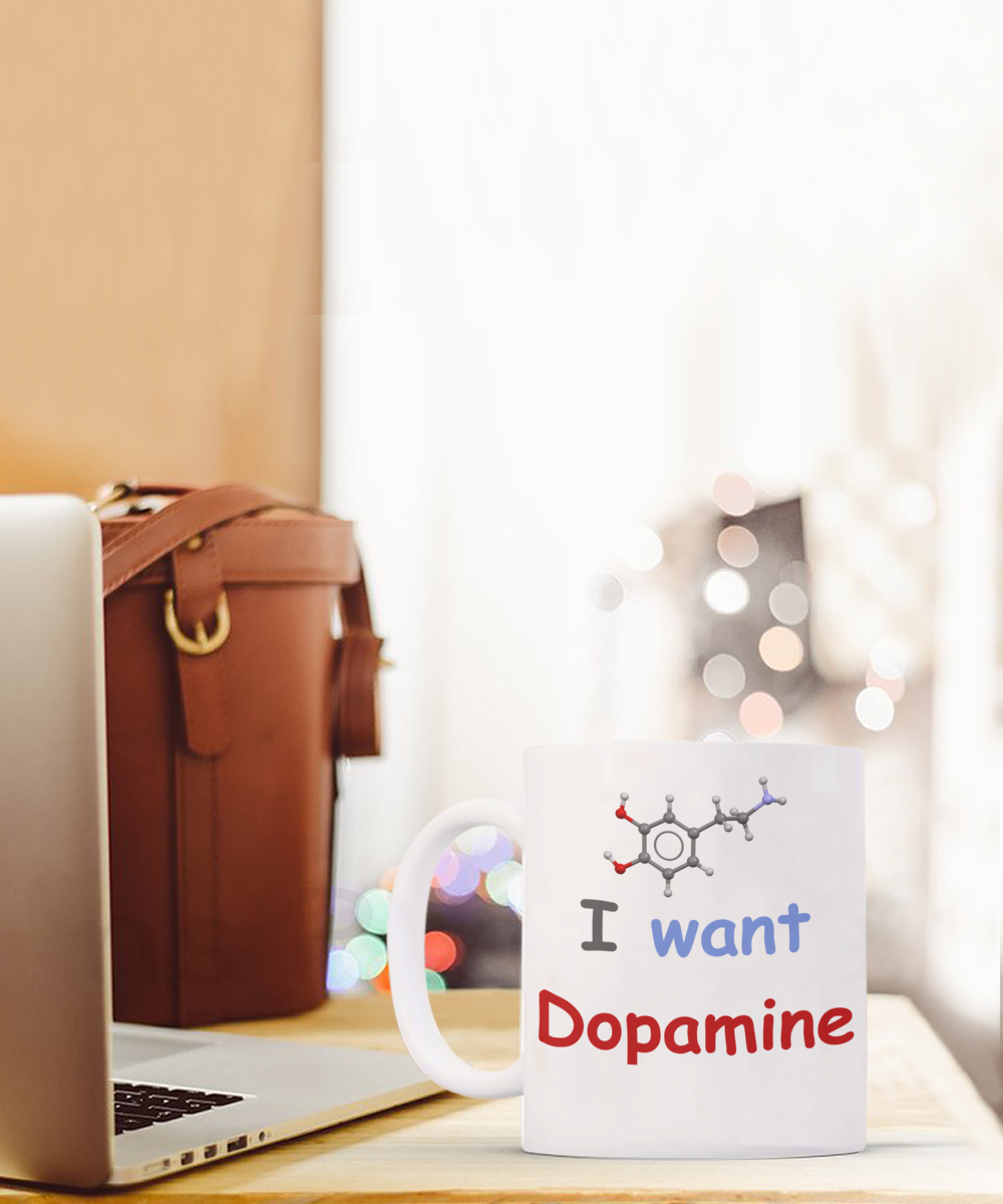 I want Dopamine