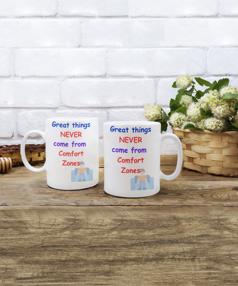 Great Things Never Come From Comfort Zones mug