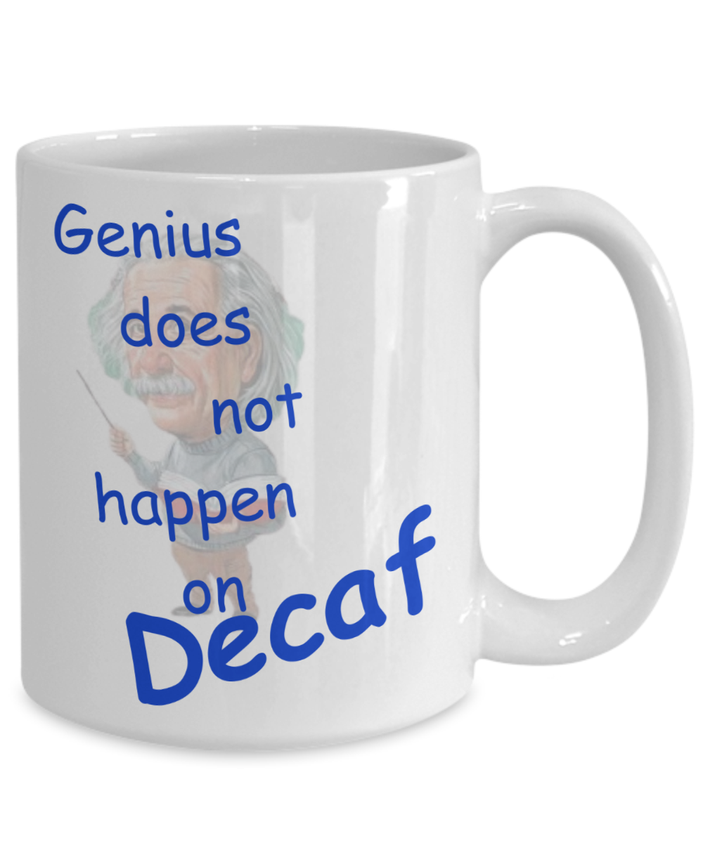 Genius Does Not Happen on Decaf