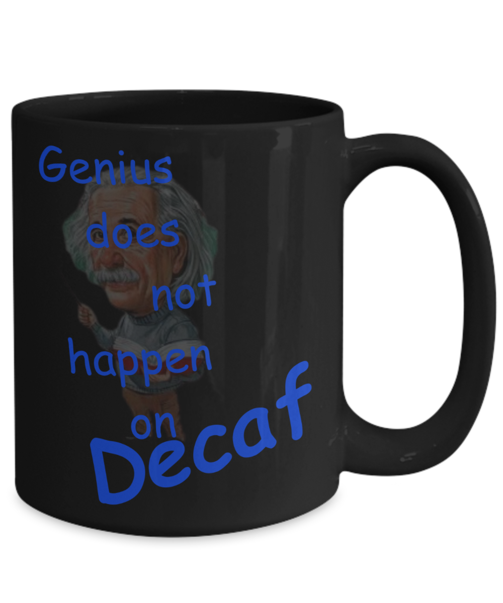 Genius Does Not Happen on Decaf