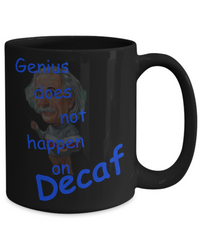 Genius Does Not Happen on Decaf