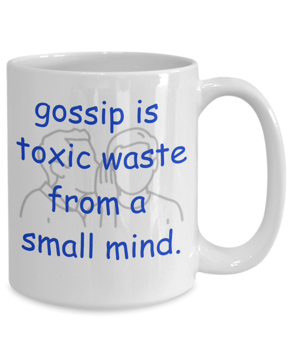 Gossip is Toxic Waste