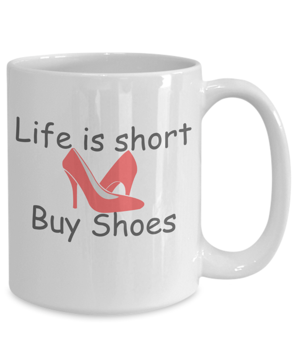 Life is Short, Buy Shoes Mug