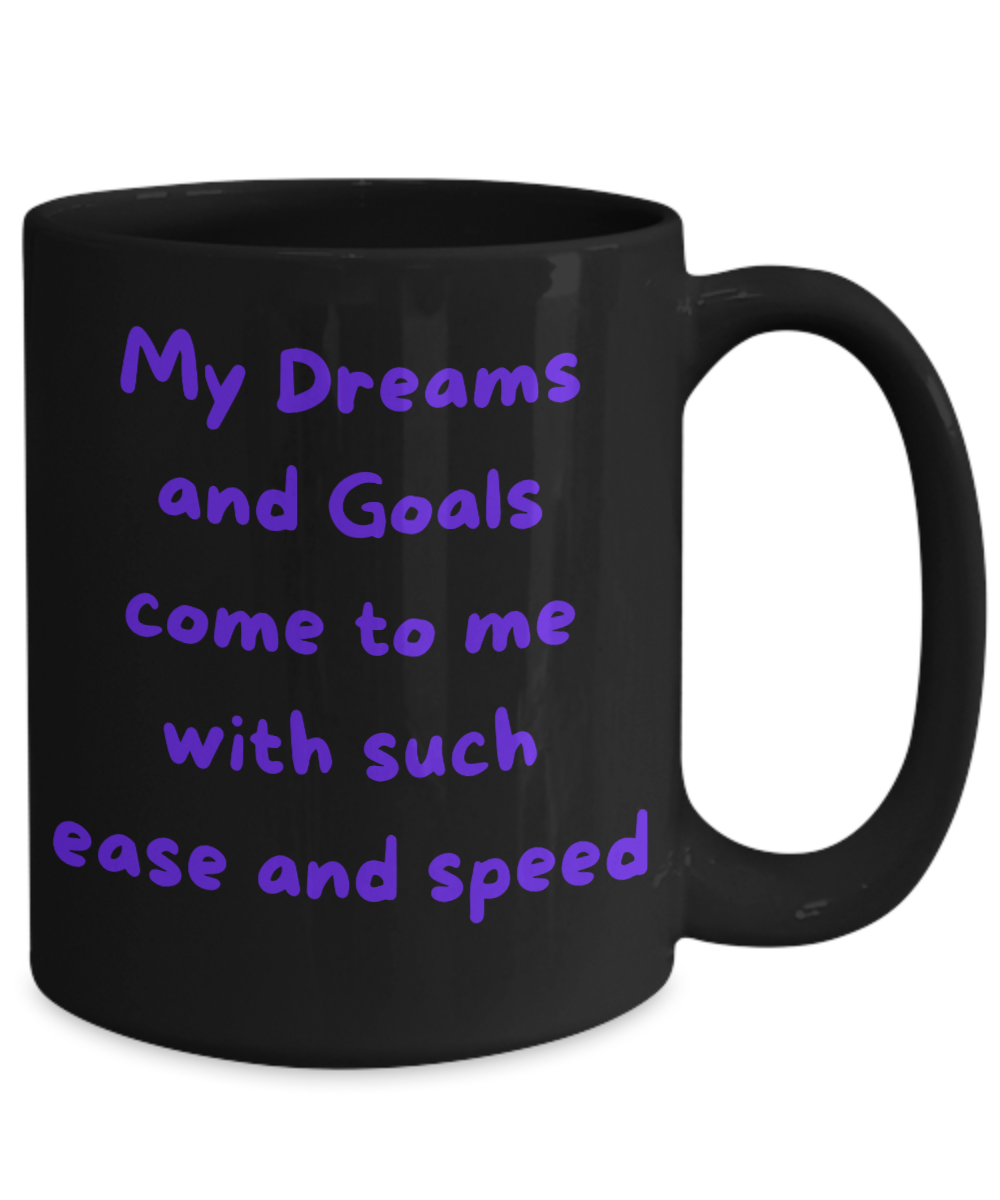 Dreams and Goals Come with Such Speed and Ease Mug