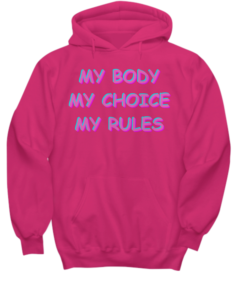 My Body My Choice My Rules Hoodie