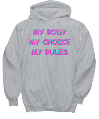 My Body My Choice My Rules Hoodie