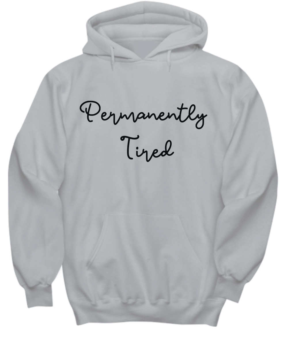 Permanently Tired Hoodie