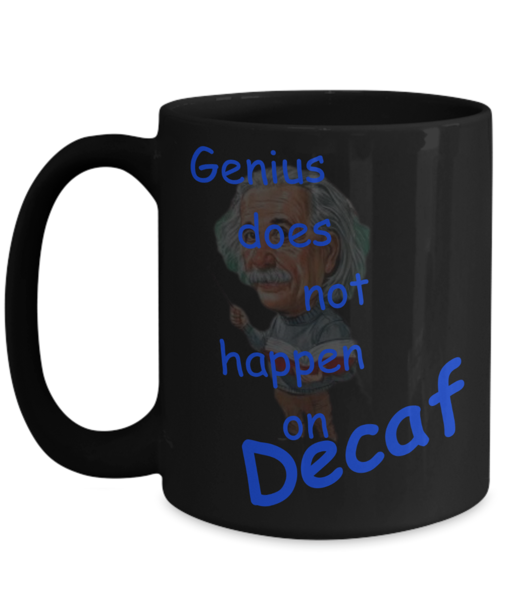 Genius Does Not Happen on Decaf