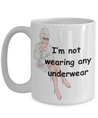 I'm Not Wearing any Underwear mug