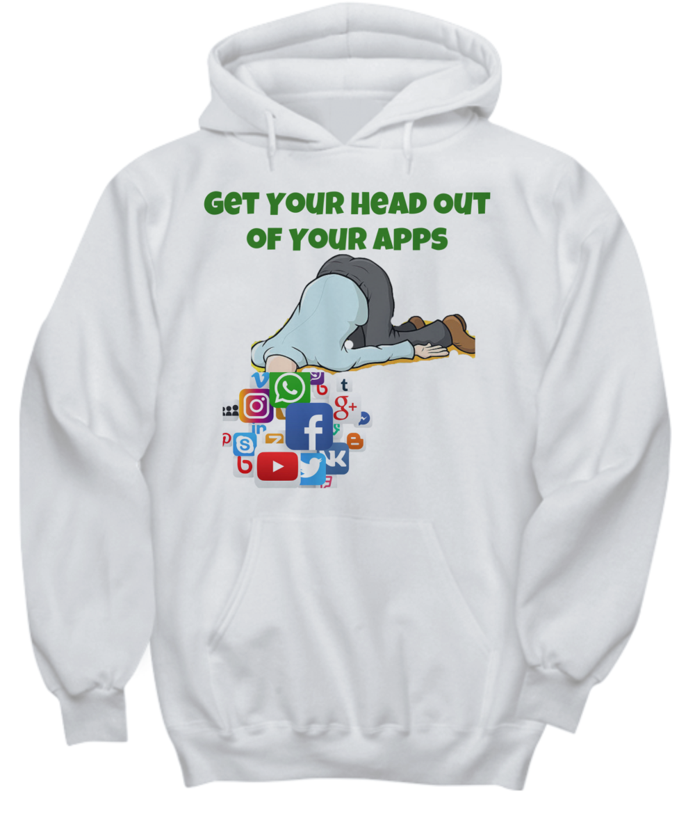 Get You Head Out of Your Apps - Hoodie