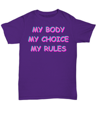 My Body My Choice My Rules T-shirt