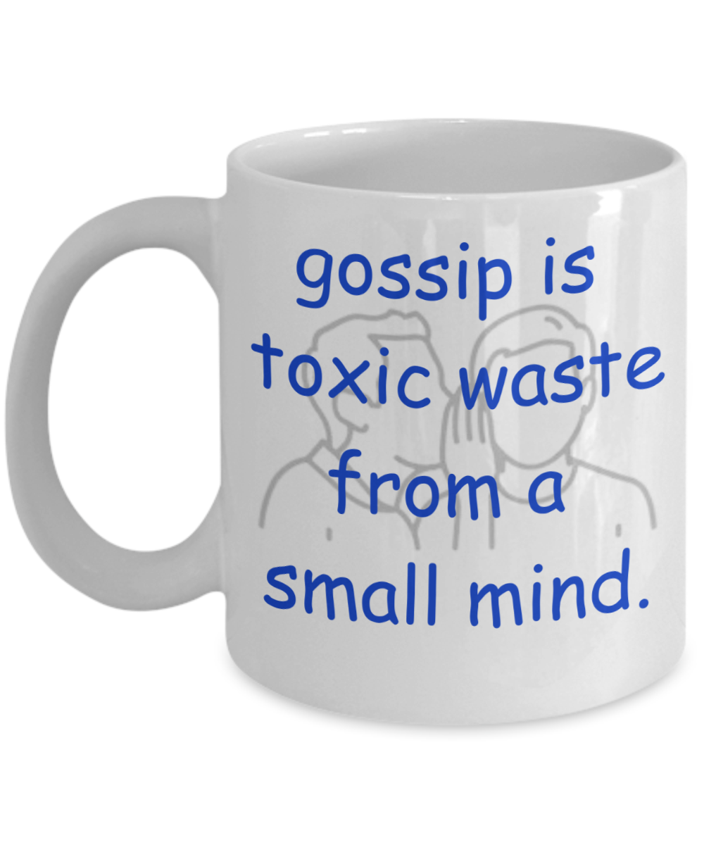 Gossip is Toxic Waste