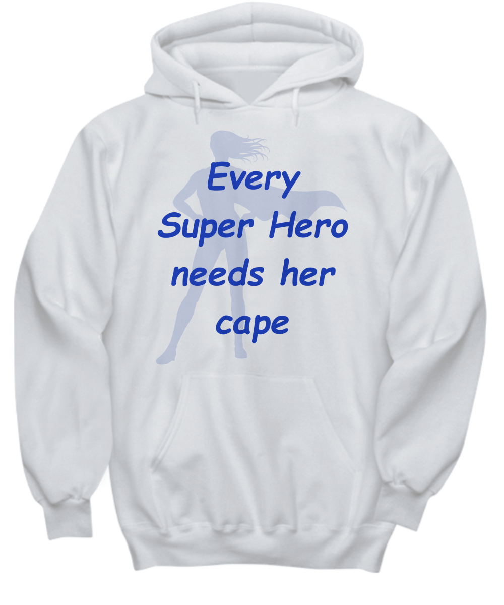 Super Hero Needs Her Cape Hoodie