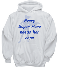 Super Hero Needs Her Cape Hoodie