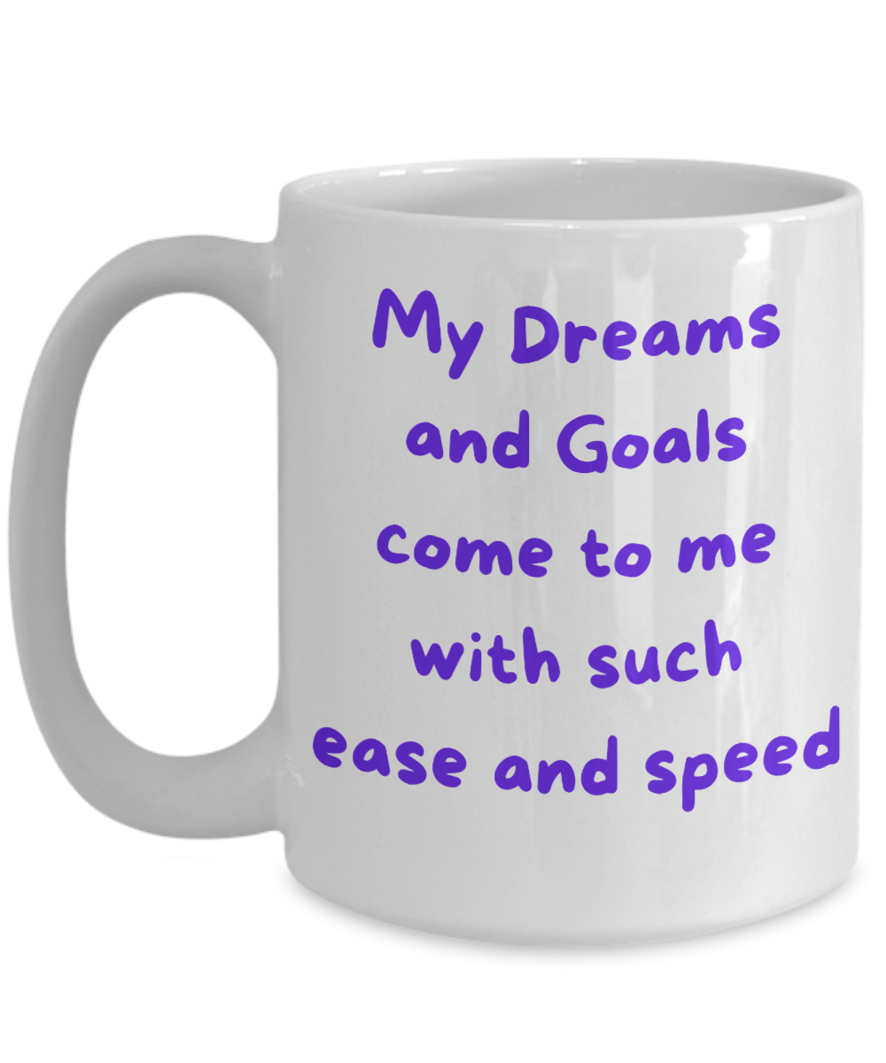 Dreams and Goals Come with Such Speed and Ease Mug