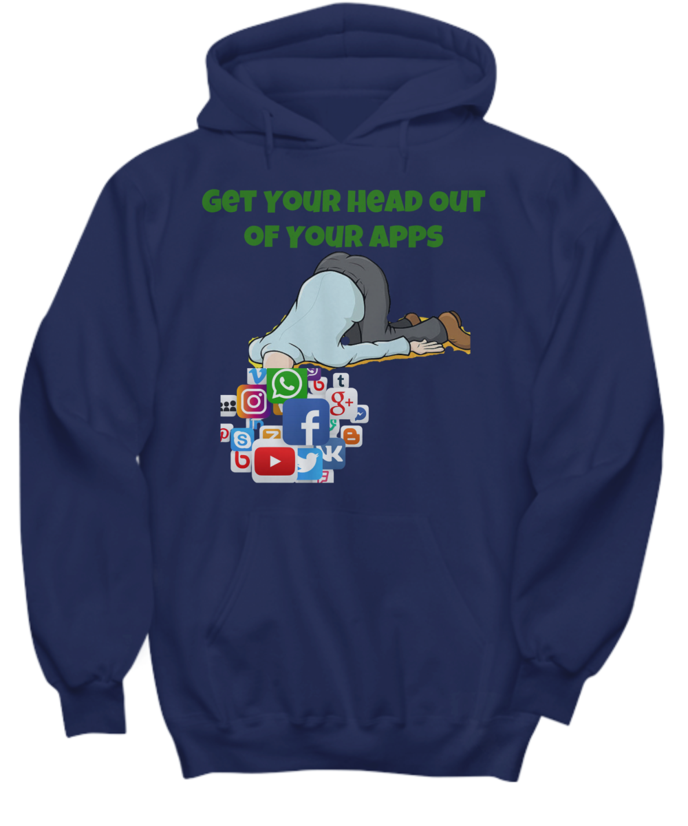 Get You Head Out of Your Apps - Hoodie