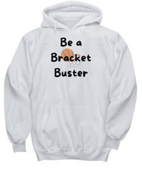 Be a Bracket Buster Hoodie