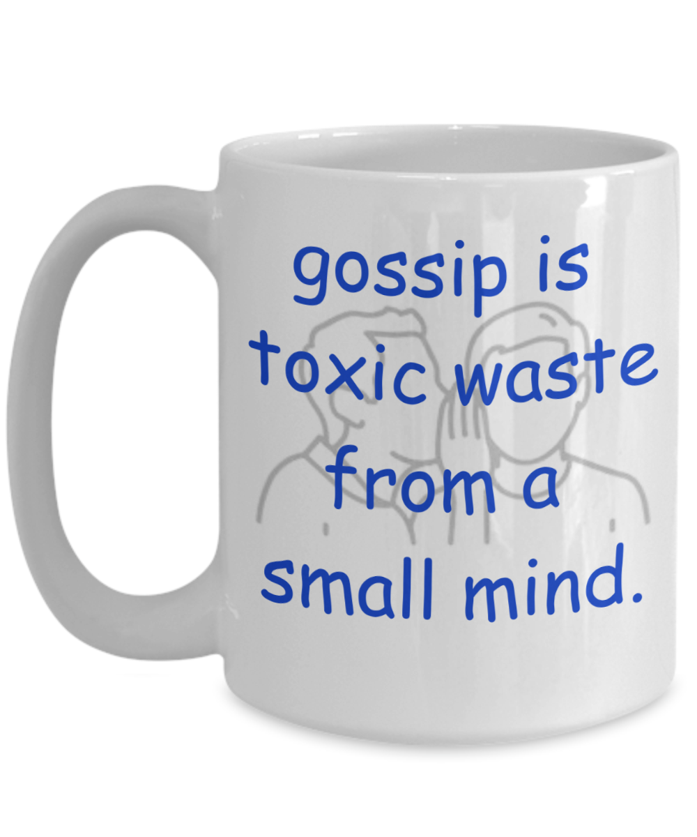 Gossip is Toxic Waste