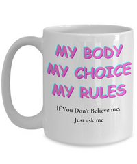 My Body, My Choice, My Rules mug