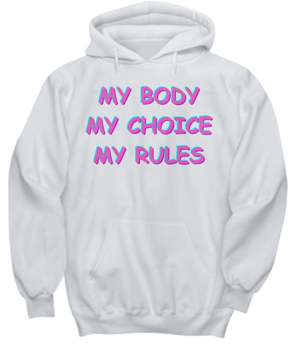 My Body My Choice My Rules Hoodie