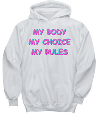 My Body My Choice My Rules Hoodie