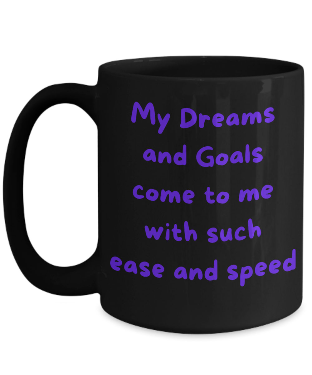 Dreams and Goals Come with Such Speed and Ease Mug