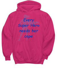 Super Hero Needs Her Cape Hoodie