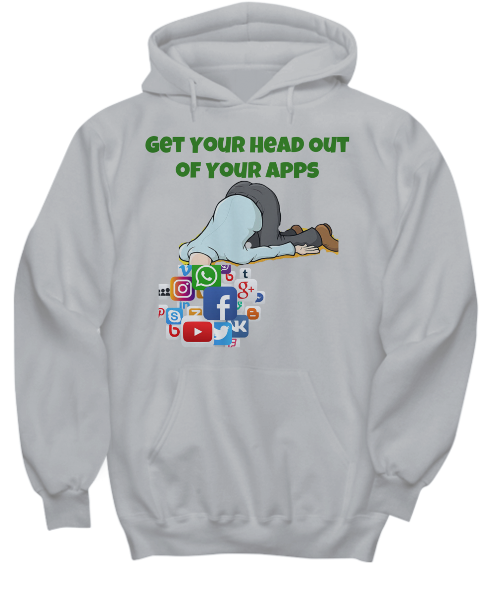 Get You Head Out of Your Apps - Hoodie