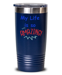 Life is Amazing Tumbler