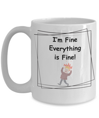 I'm Fine Everything is Fine Mug