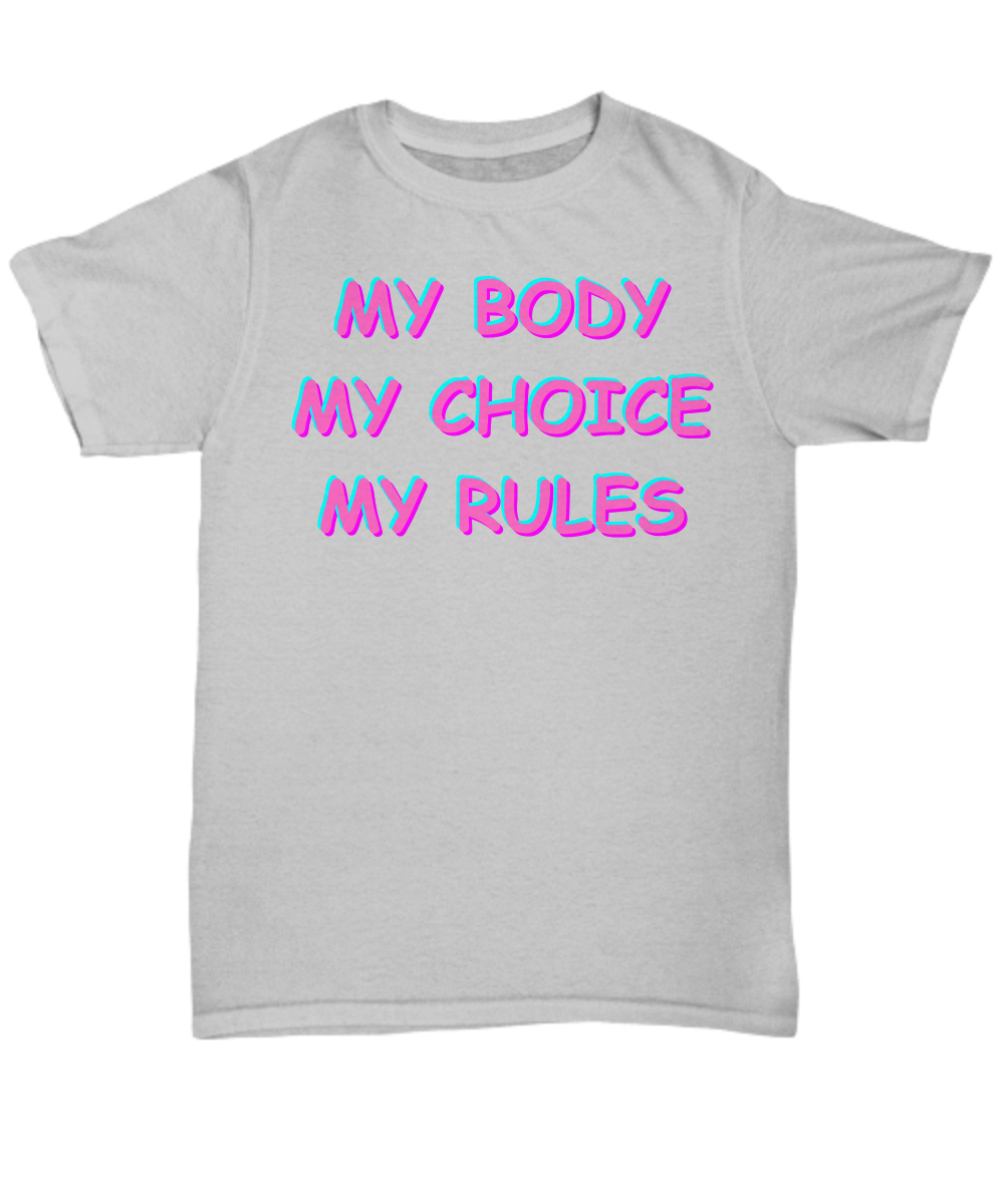 My Body My Choice My Rules T-shirt